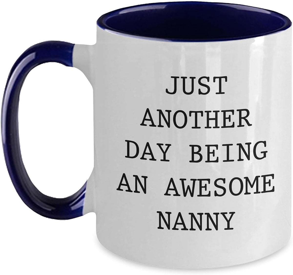 Just Another Day Being An Awesome Nanny Ceramic Mug