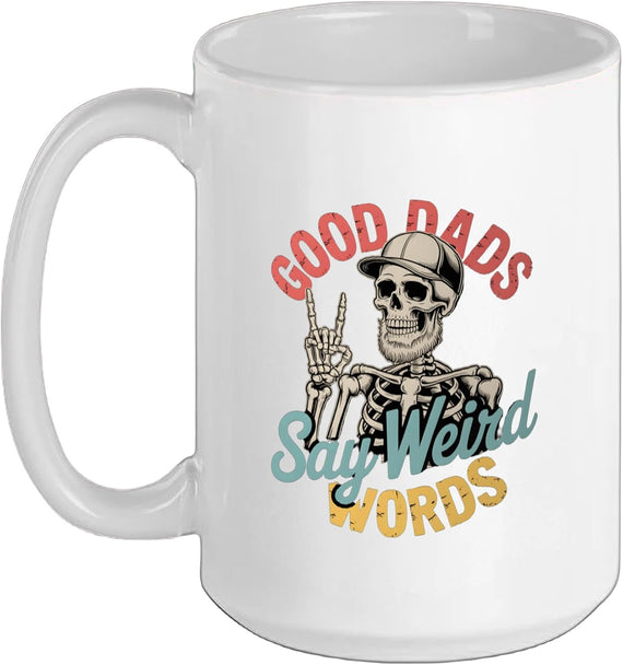 Good Dads Say Weird Words Skeleton Papa Fathers Ceramic Mug