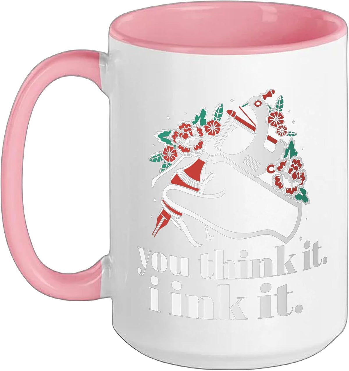 You Think It I Ink It Tattoo Artist Body Art Tattooist Ceramic Mug