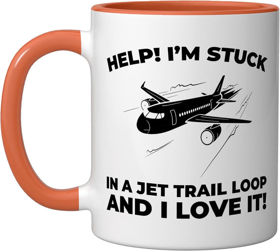 Help I'm Stuck In A Jet Trail Loop And I Love It Ceramic Mug