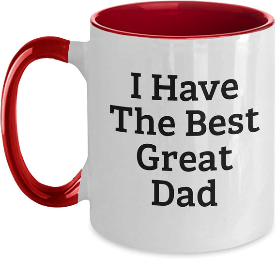 I Have The Best Great Dad Sweet Message Ceramic Mug