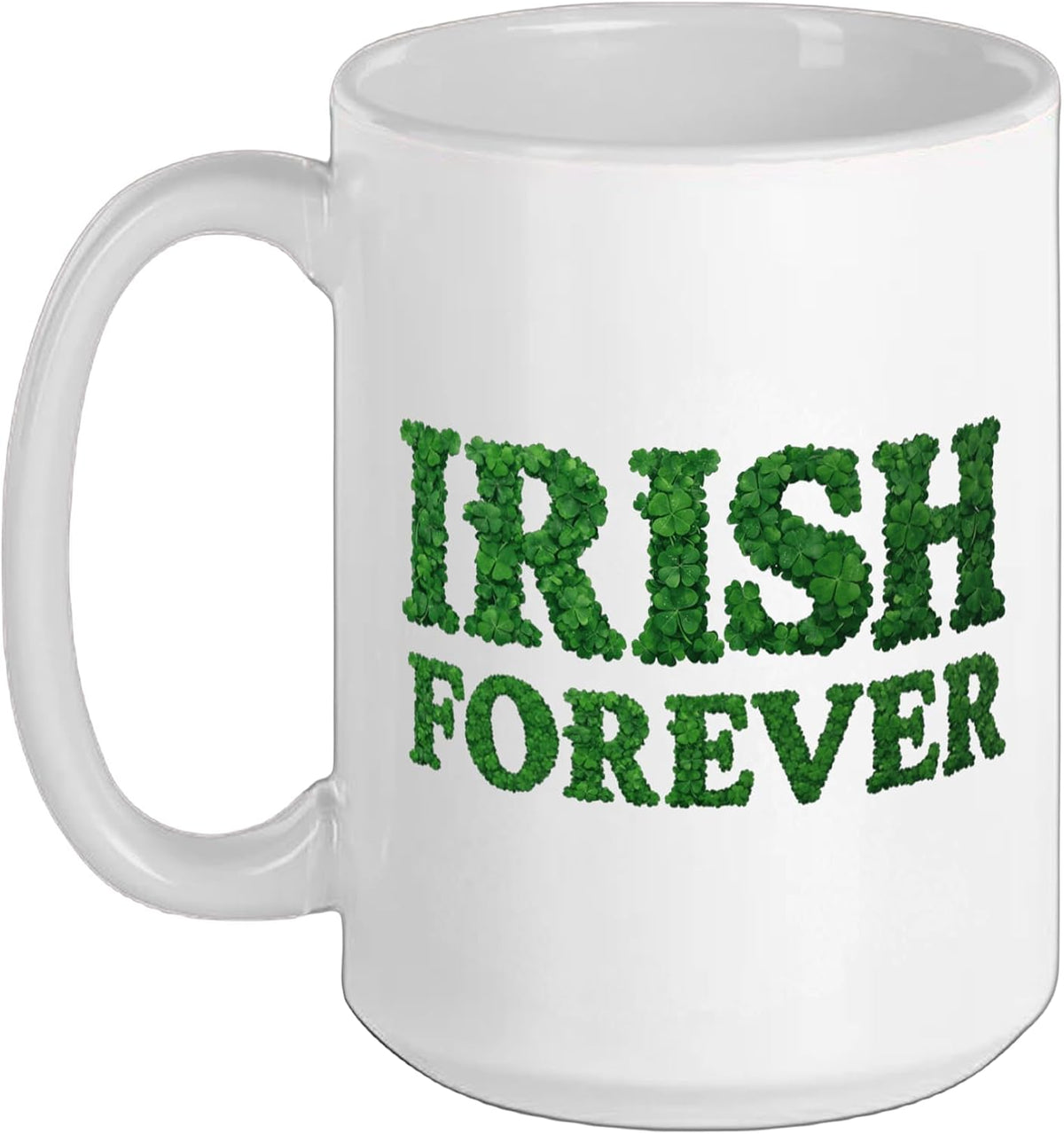 Irish Forever Shamrock Clover Design, St Patrick’S Day Ceramic Mug