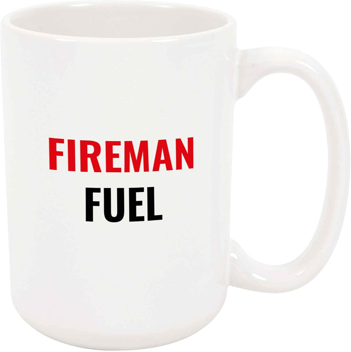 Fireman Fuel Funny Firefighter Quote Ceramic Mug