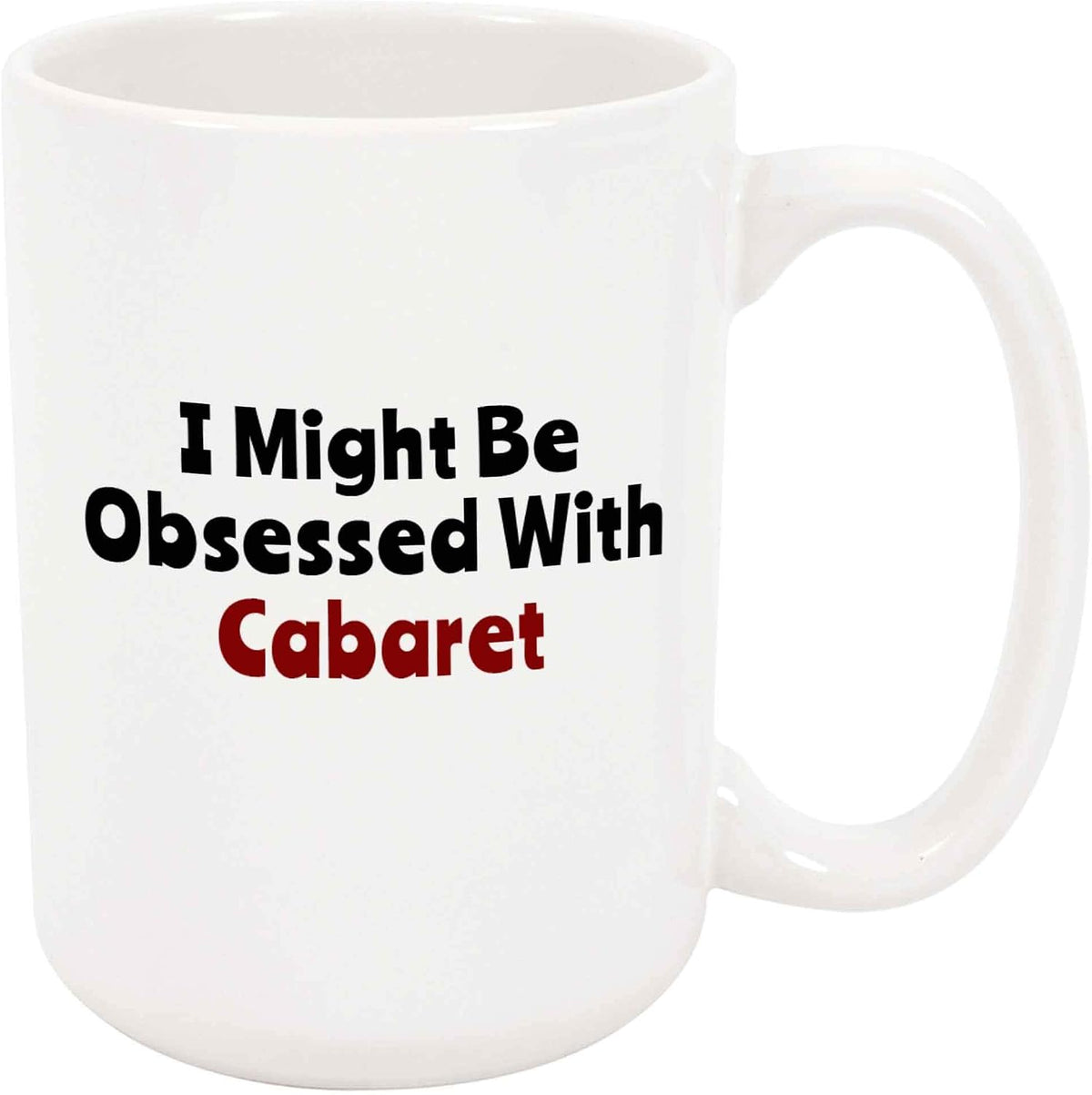 I Might Be Obsessed With Cabaret Theater Lover Ceramic Mug