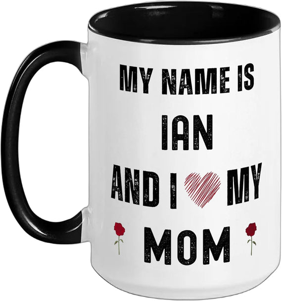 Ian I Love My Mom Cute Personal Mother's Day Christmas Ceramic Mug