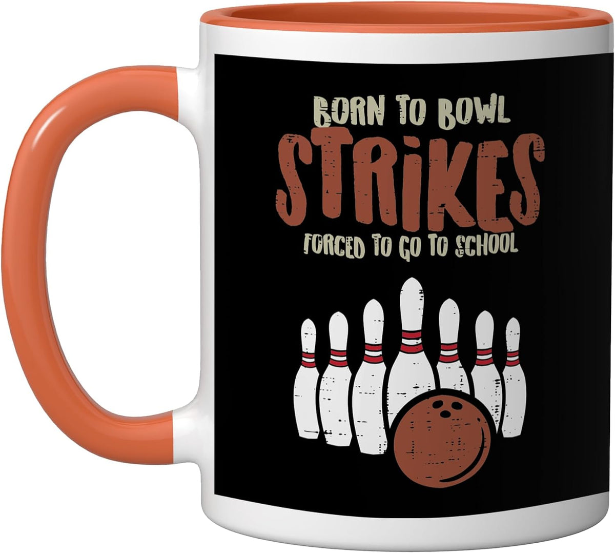 Born To Bowl Strikes Forced School Funny Bowling Player Ceramic Mug