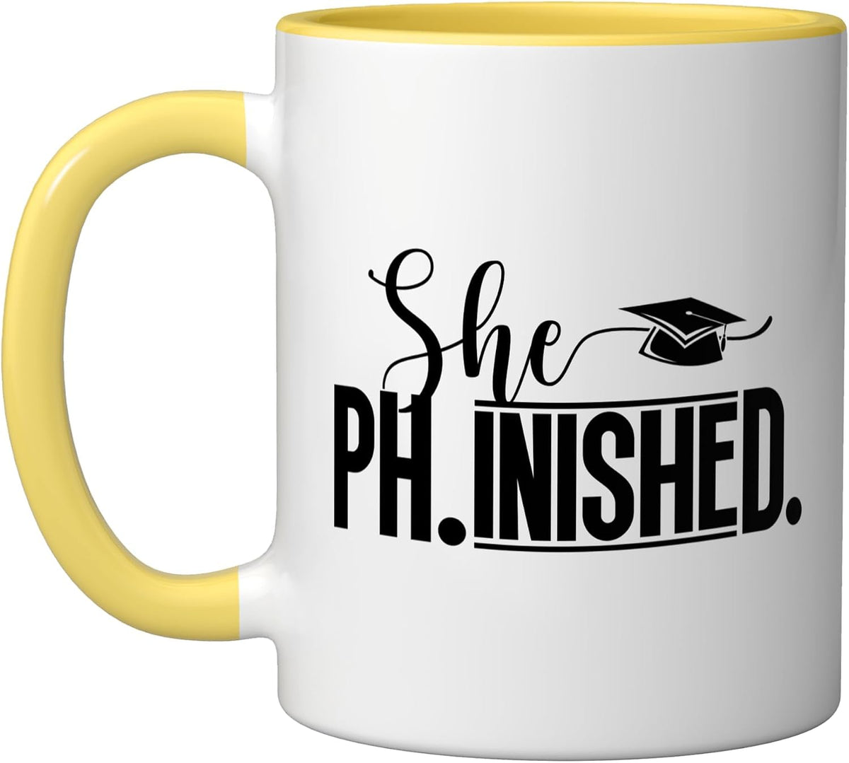 She Phinished Phd Graduation Doctor Graduation Phd Degree Ceramic Mug