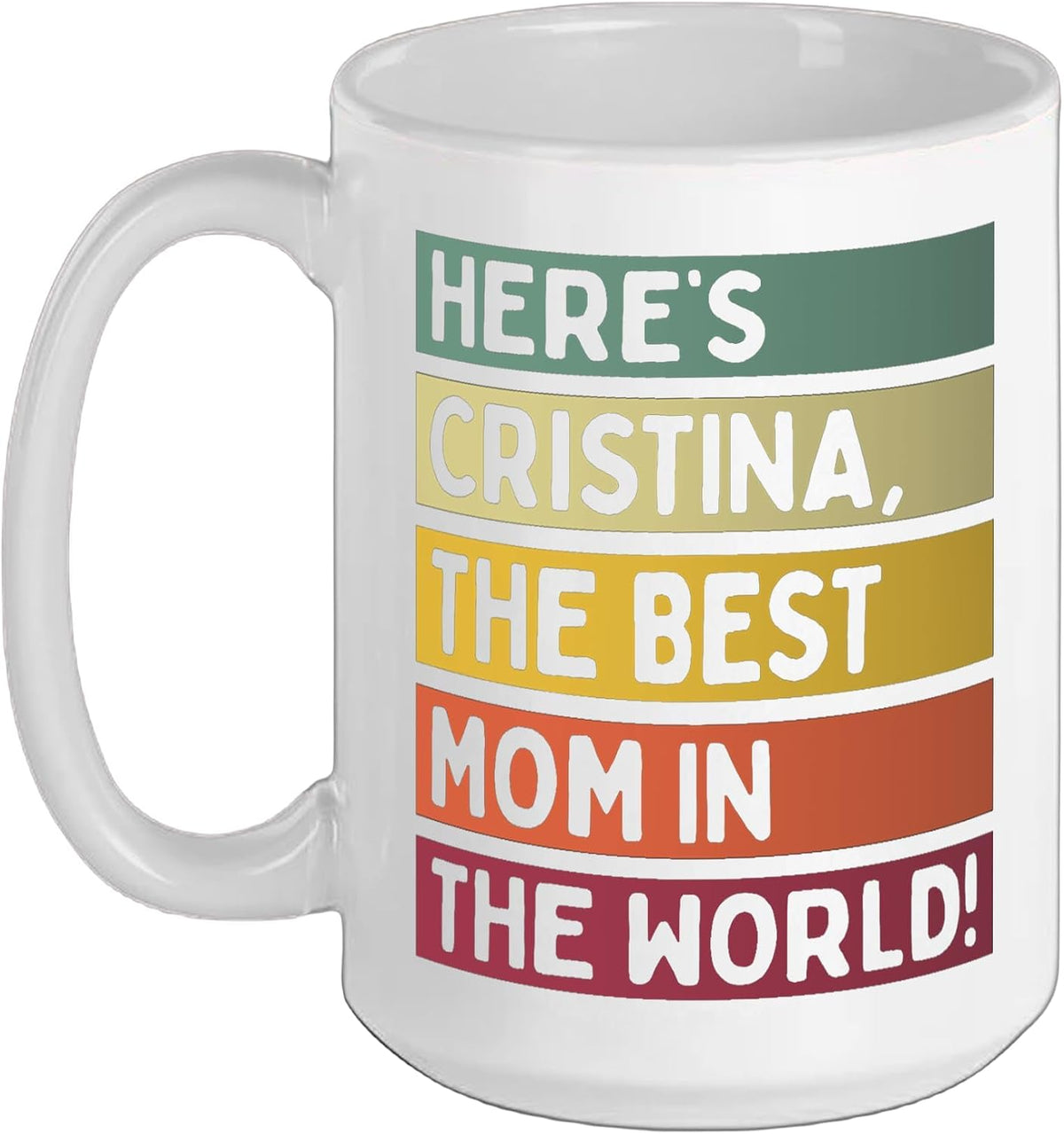 Here's Cristina The Best Mom In The World Mother's Day Ceramic Mug