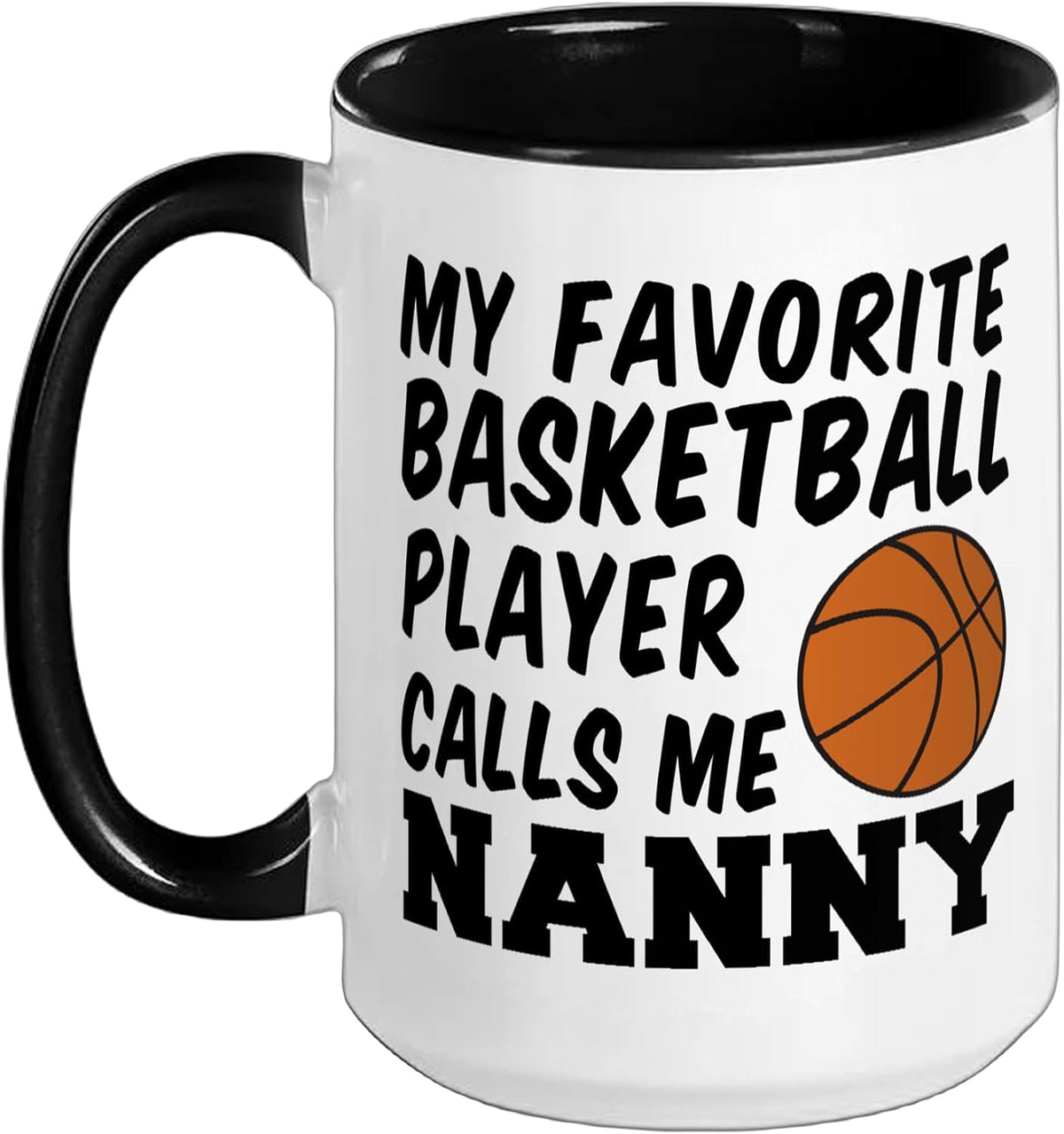 My Favorite Basketball Player Calls Me Nanny Ceramic Mug