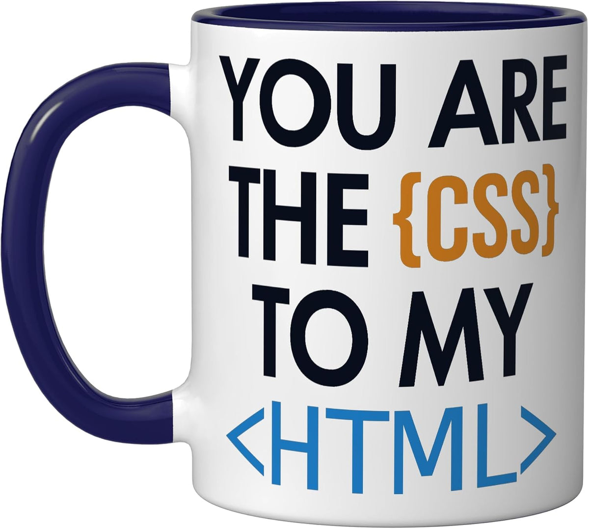 You Are The Css To My Html Coder Engineer Software Ceramic Mug