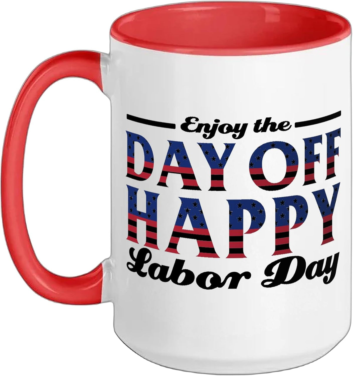 Enjoy The Day Off Happy Labor Day Stars Stripes Ceramic Mug