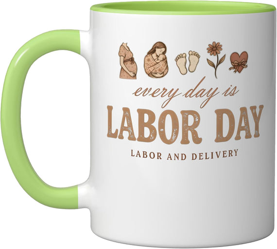 Every Day Is Labor Day Funny Labor And Delivery Nurse Ceramic Mug