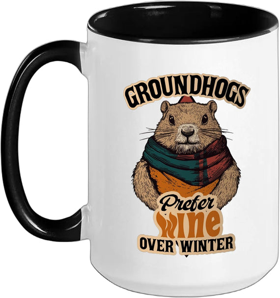 Groundhogs Prefer Wine Over Winter February Ceramic Mug