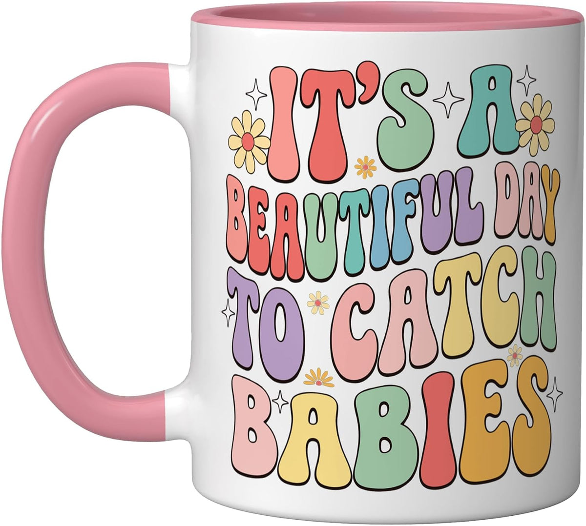 It's A Beautiful Day To Catch Babies Ceramic Mug