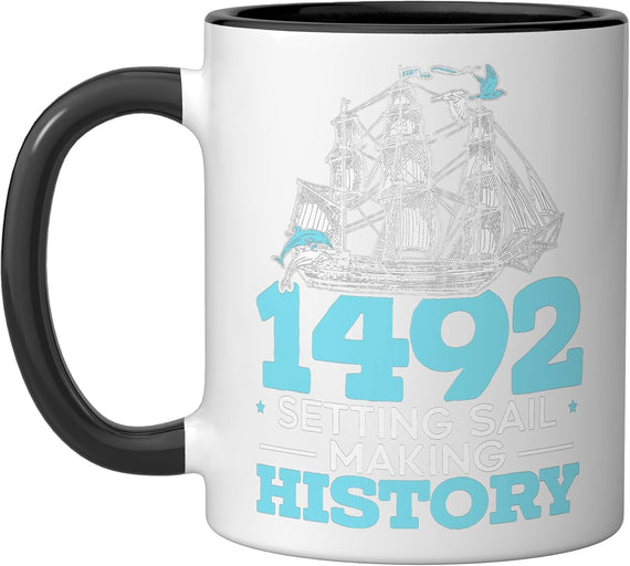 1492: Setting Sail Making History Columbus Day Ceramic Mug