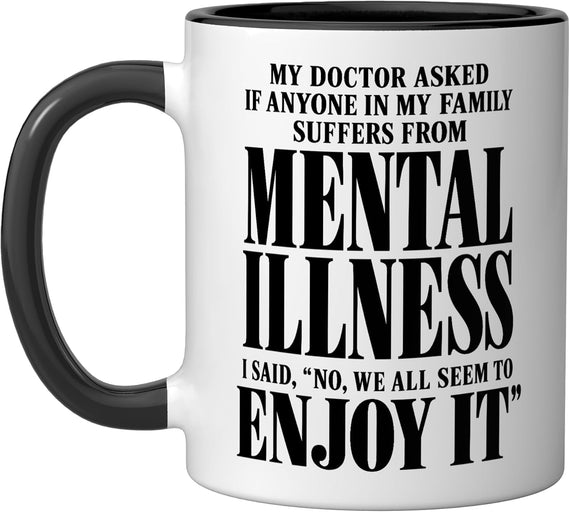Funny Family Sarcasm Mental Health Humor Joke For Men Ceramic Mug
