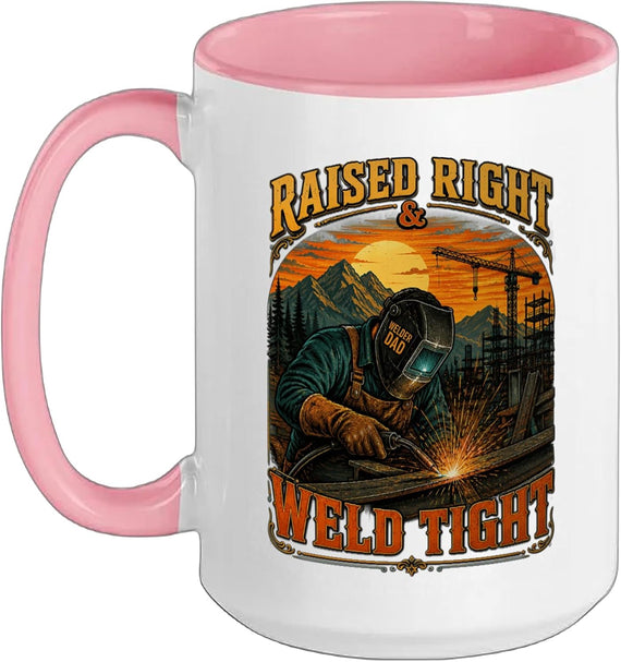 Raised Right Weld Tight Welder Dad Ceramic Mug