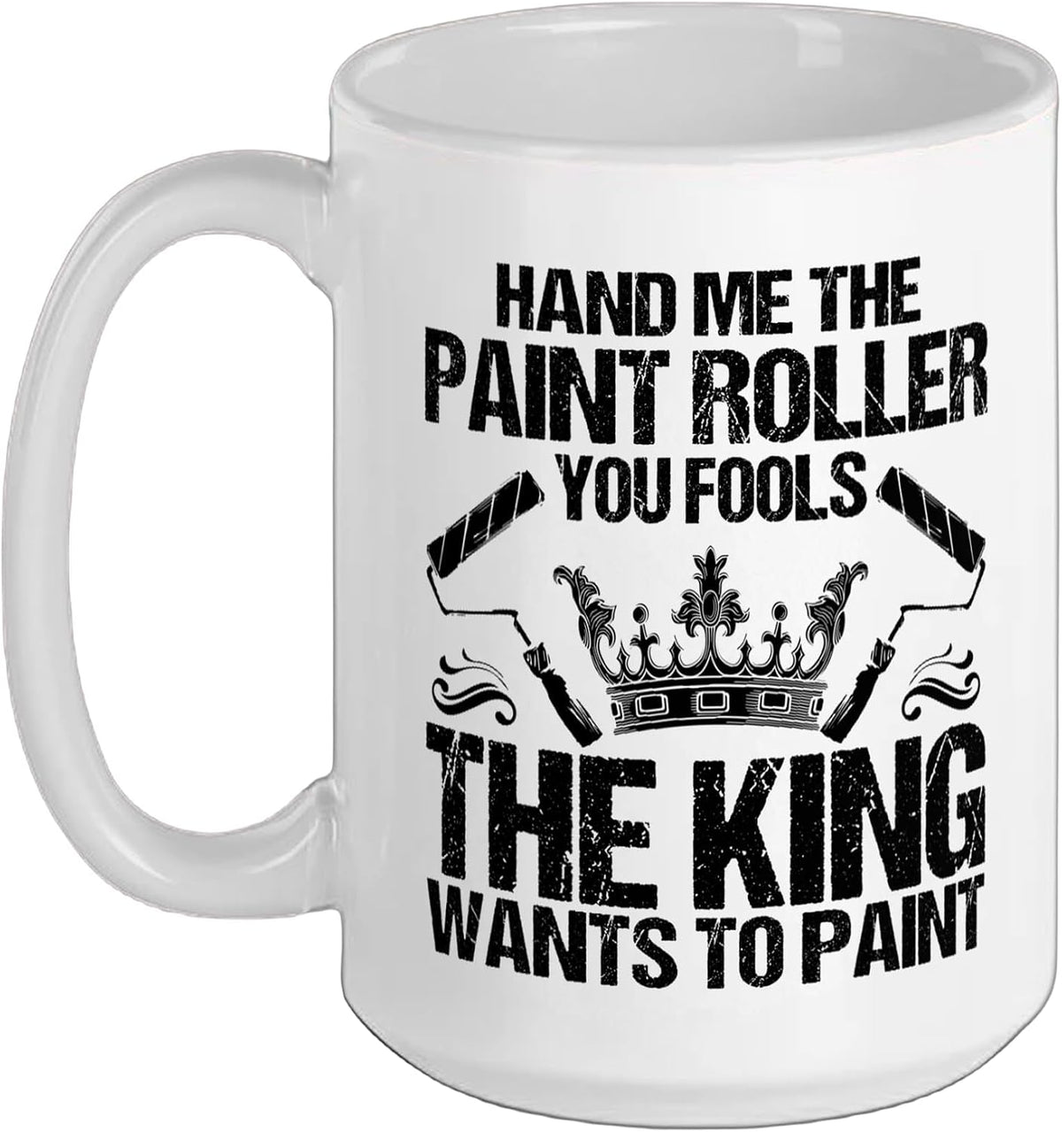 Decorator The King Wants To Paint House Painter Ceramic Mug