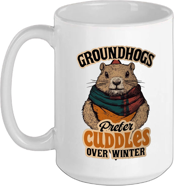 Groundhogs Prefer Cuddles Over Winter February Ceramic Mug