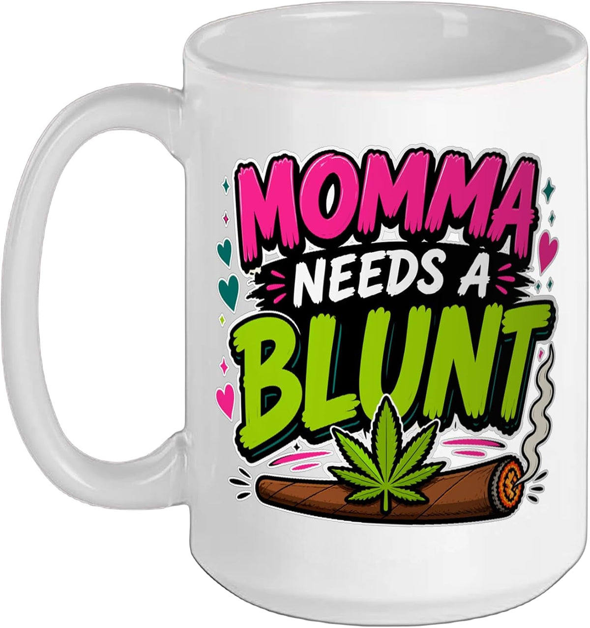 Momma Needs A Blunt Stoner Mom Cannabis Weed Smoker Ceramic Mug