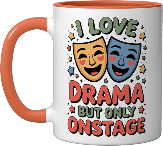 I Love Drama But Only Onstage, Musical Theater Actors Ceramic Mug