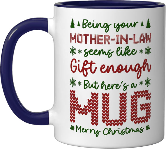 Being Your Mother-In-Law Seems Like Gift Enough Funny Xmas Mug