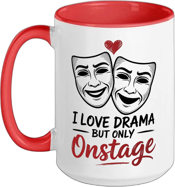 I Love Drama But Only Onstage, Musical Theater Actors Ceramic Mug