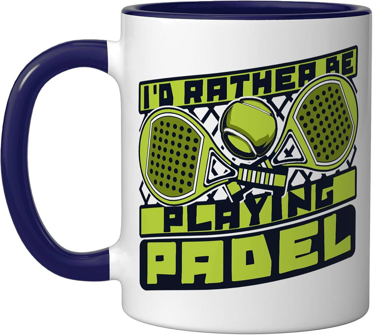 I'd Rather Be Playing Padel Paddleball Padel Tennis Padel Ceramic Mug