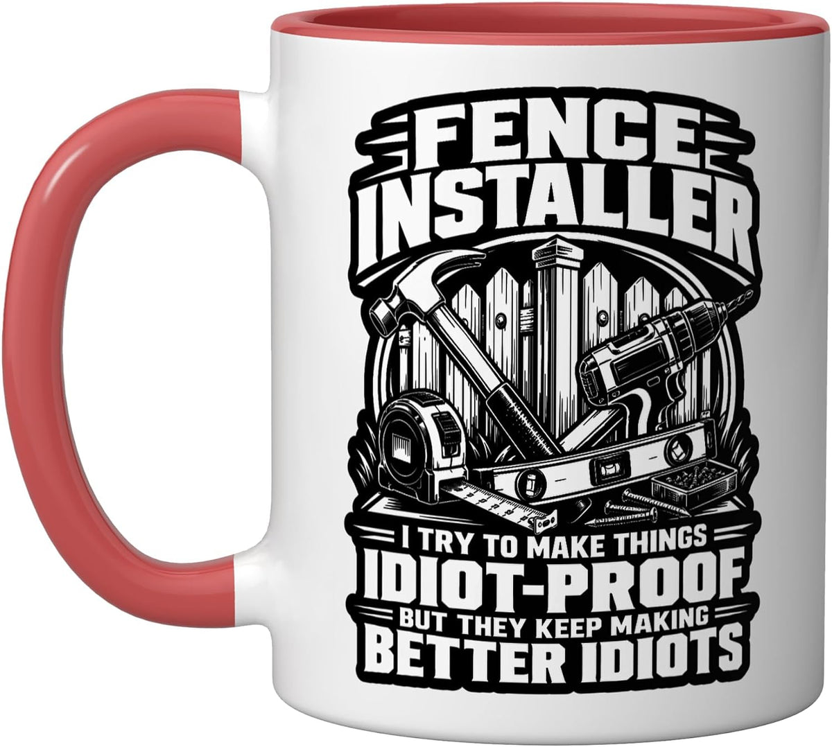 Fence Installation Tradesman Idiot-Proof Fence Installer Ceramic Mug