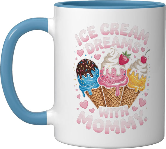Ice Cream Dreams With Mommy Sweet Treat Ceramic Mug