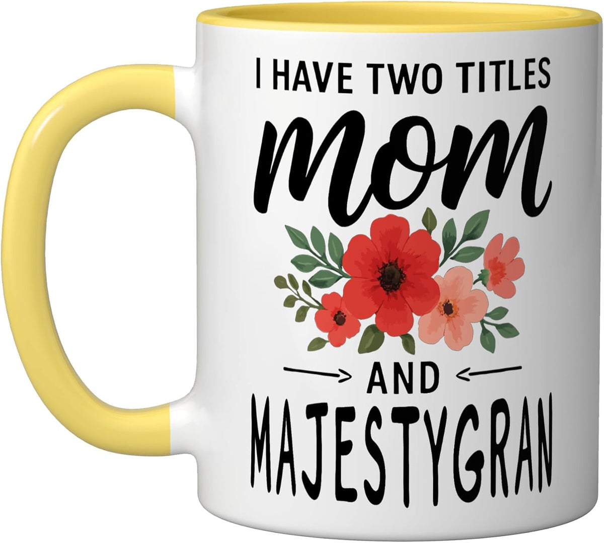 I Have Two Titles Mom And Majestygran Mother’S Day Ceramic Mug
