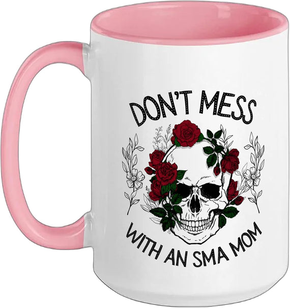 Spinal Muscular Atrophy Awareness Sma Mom Don't Mess Ceramic Mug