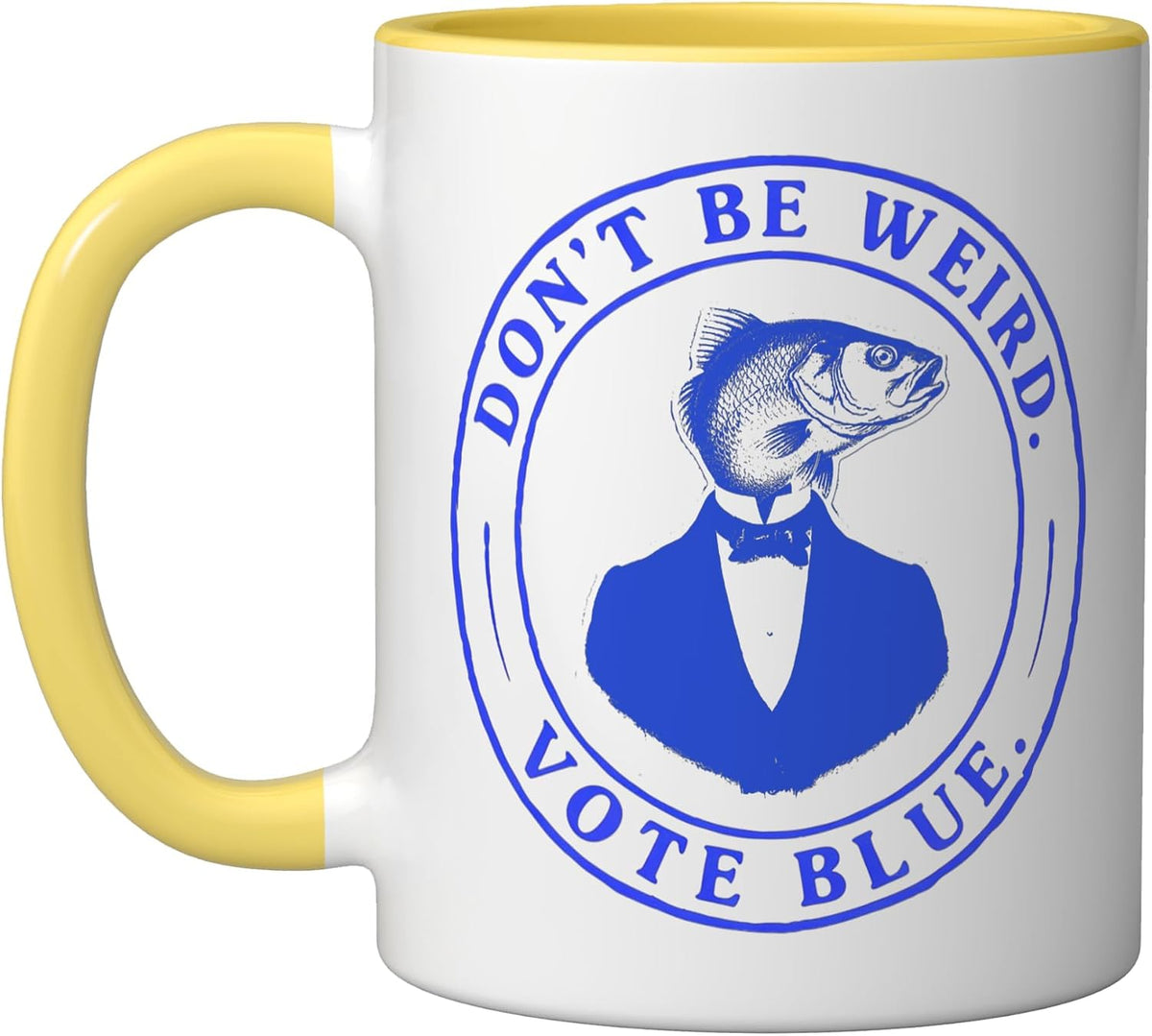 Funny Don't Be Weird Vote Blue With Fish Man Ceramic Mug