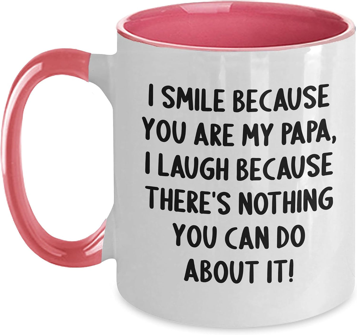 I Smile Because You Are My Papa Funny Quote Ceramic Mug