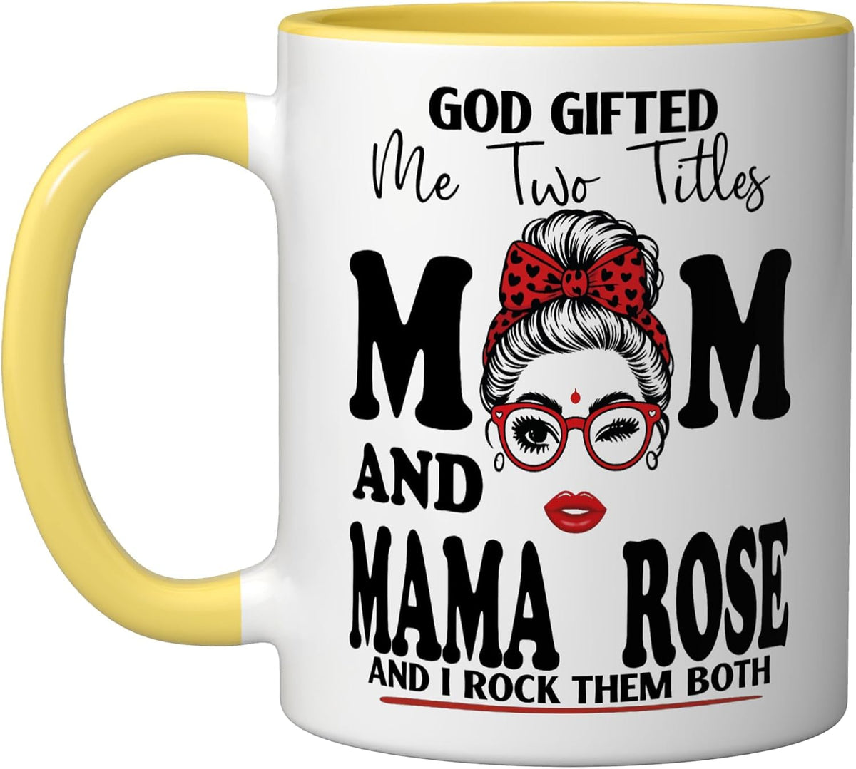 God Gifted Me Two Titles Mom And Mama Rose Ceramic Mug