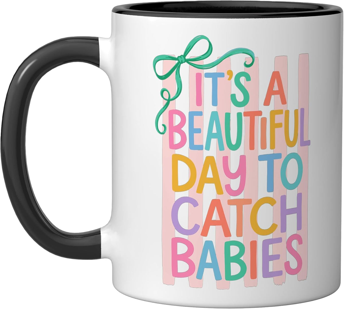 It's A Beautiful Day To Catch Babies Ceramic Mug