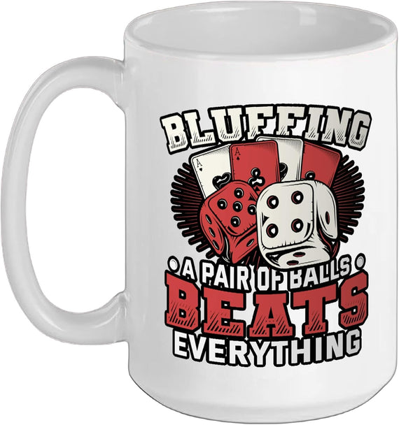 Bluffing A Pair Of Balls Beats Everything Ceramic Mug