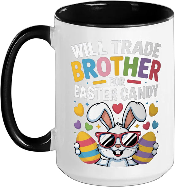 Will Trade Brother For Easter Candy Kids Fun Easter Bunny Ceramic Mug