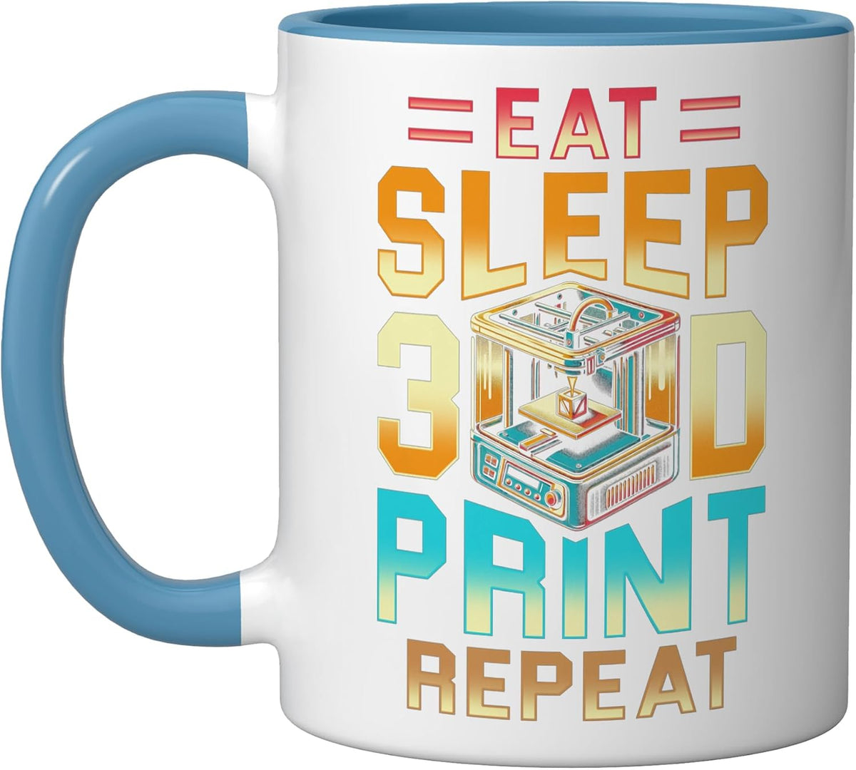 3d Print 3d Engineer Eat Sleep 3d Print Repeat Ceramic Mug