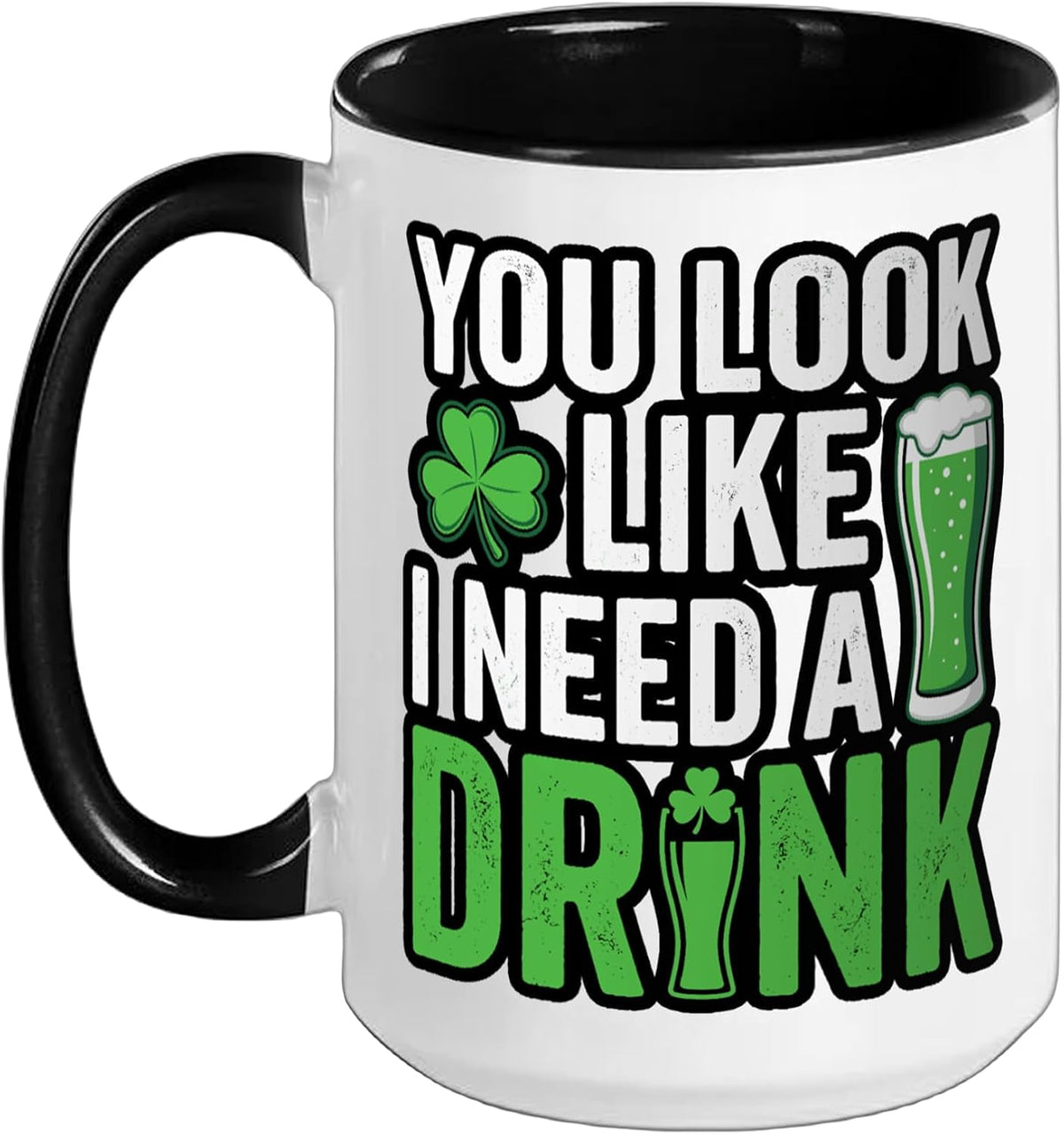 You Look Like I Need A Drink T St Patricks Day For Men Ceramic Mug