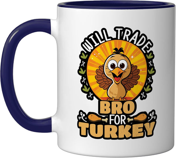 Will Trade Bro For Turkey Funny Thanksgiving Ceramic Mug