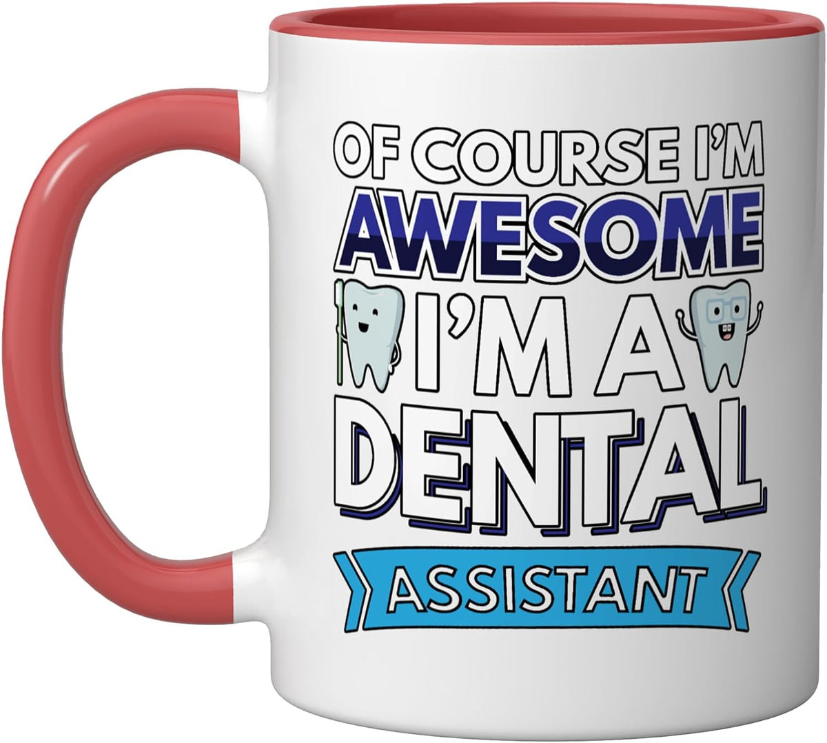Of Course I'm Awesome I'm A Dental Assistant Ceramic Mug