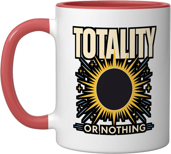 Totality Or Nothing Eclipse Astronomy Ceramic Mug
