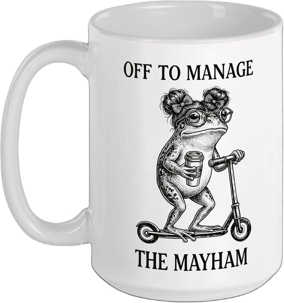 Off To Manage The Mayham Chaos Coordinator Mother Ceramic Mug