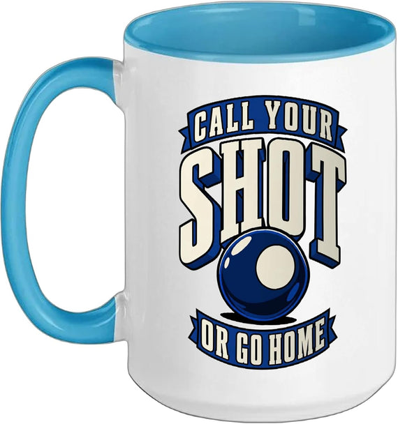 Billiards Call Your Shot Or Go Home Funny Pool Player Ceramic Mug