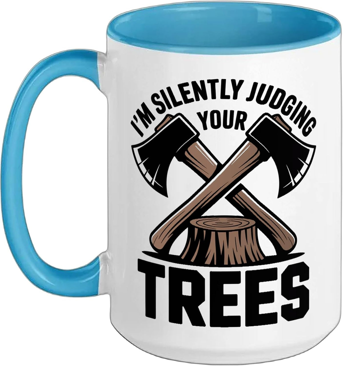I'm Silently Judging Your Trees Lumberjack Funny Logger Ceramic Mug