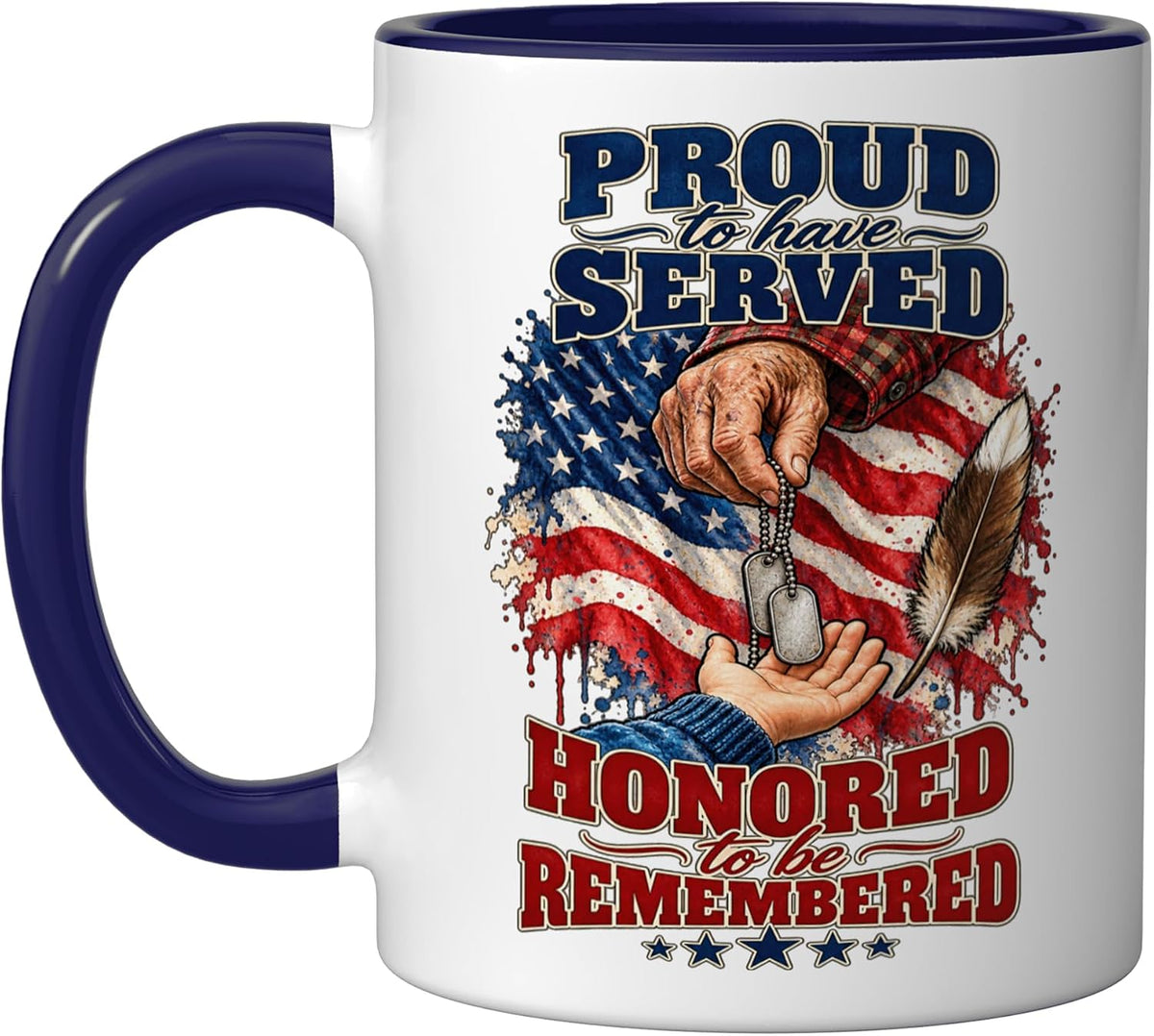 Proud To Have Served Honored Remembered Veterans Day Ceramic Mug