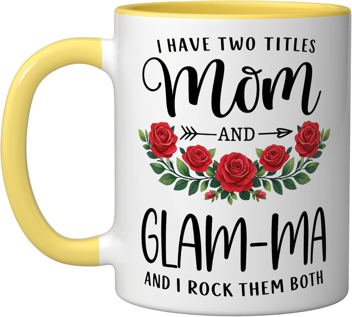I Have Two Titles Mom And Glam-Ma Mothers Day Floral Ceramic Mug