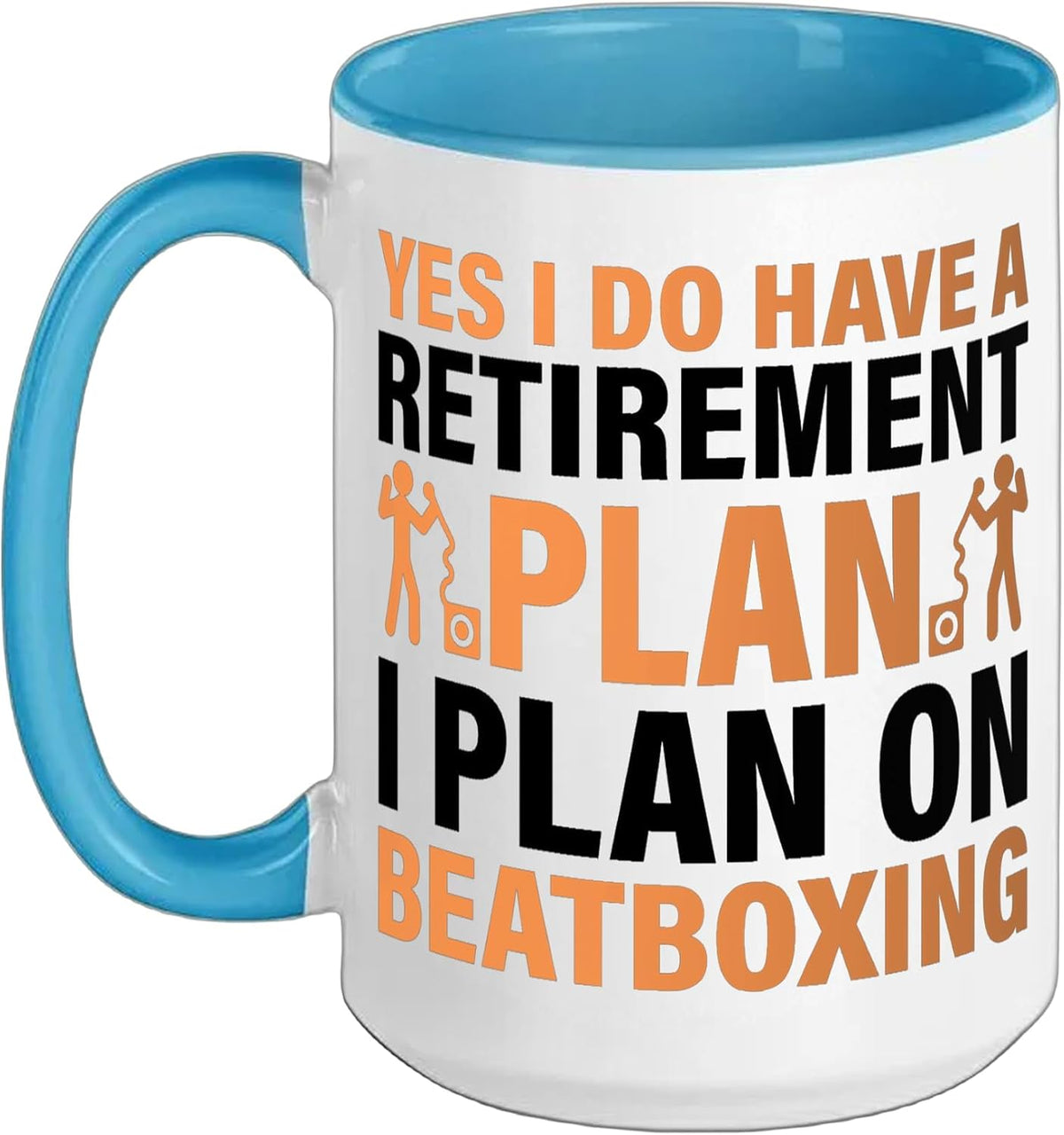 Yes I Do Have A Retirement Plan I Plan On Beatboxing Ceramic Mug