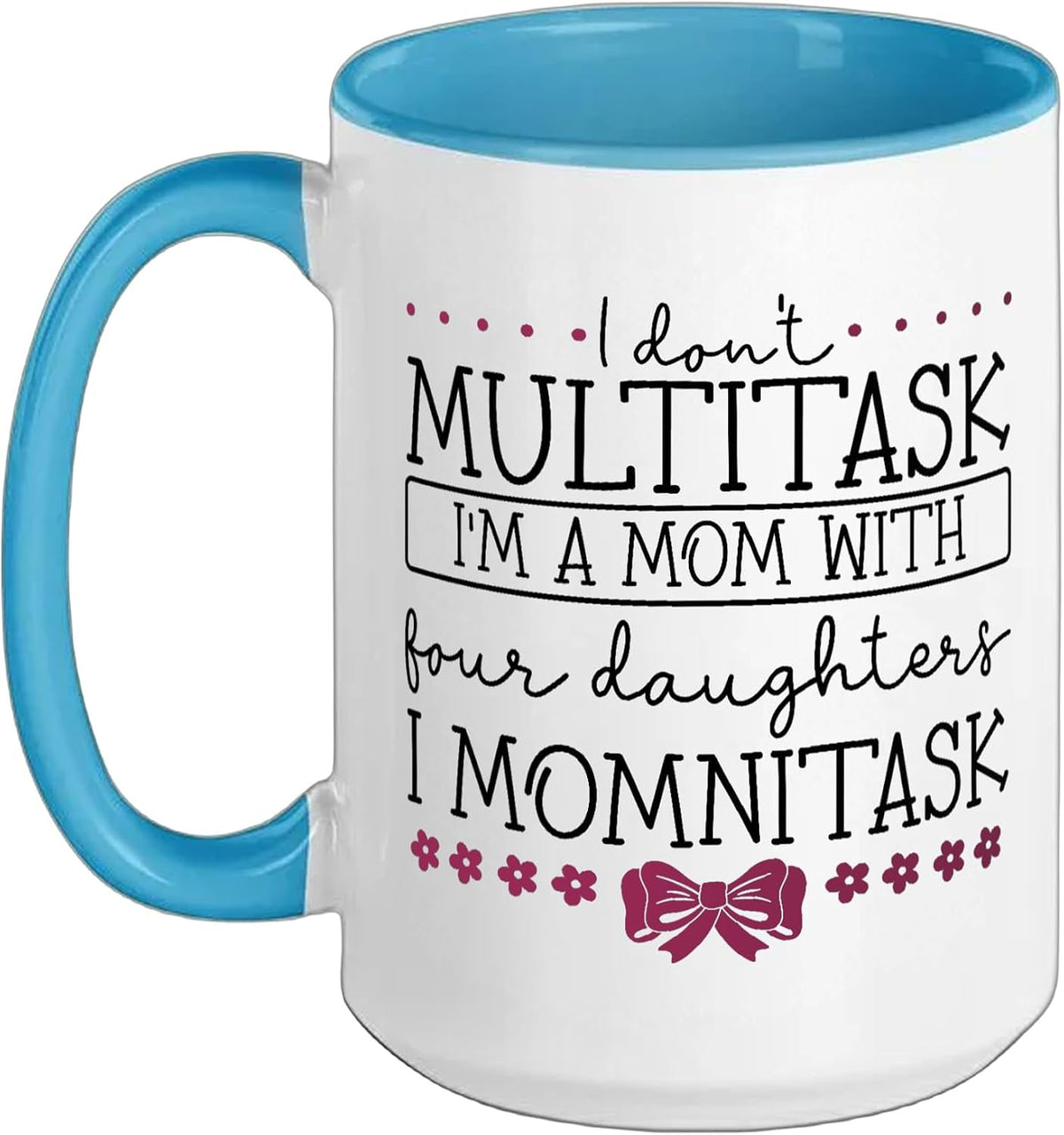 Momnitasking Mother - Four Daughters Ceramic Mug